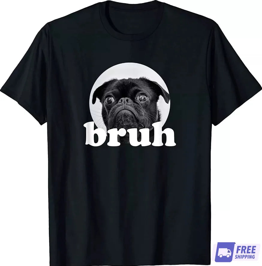 NEW MEME Decal Pug Says Bruh – Adorable Dog Funny Humor T-Shirt Gift Funny